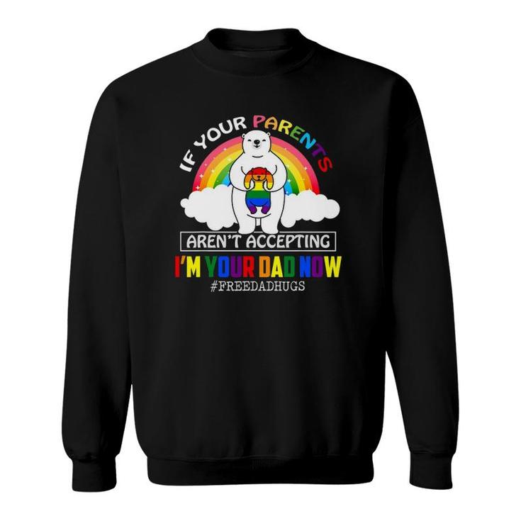Parents Don't Accept I'm Your Dad Now Lgbt Pride Support Sweatshirt