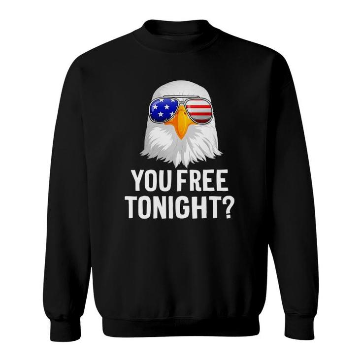 Patriotic American Bald Eagle You Free Tonight Sweatshirt