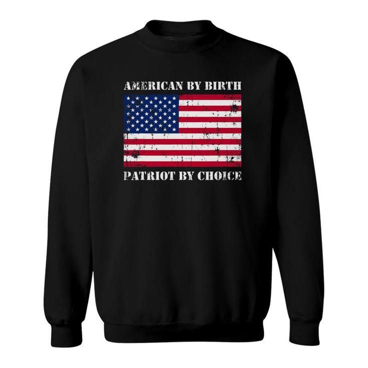 Patriotic Gifts American By Birth Patriot By Choice Flag Sweatshirt