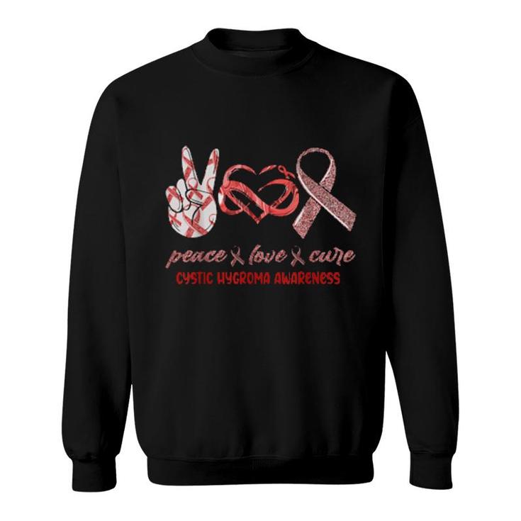 Peace Love Cure Cystic Hygroma Awareness  Sweatshirt