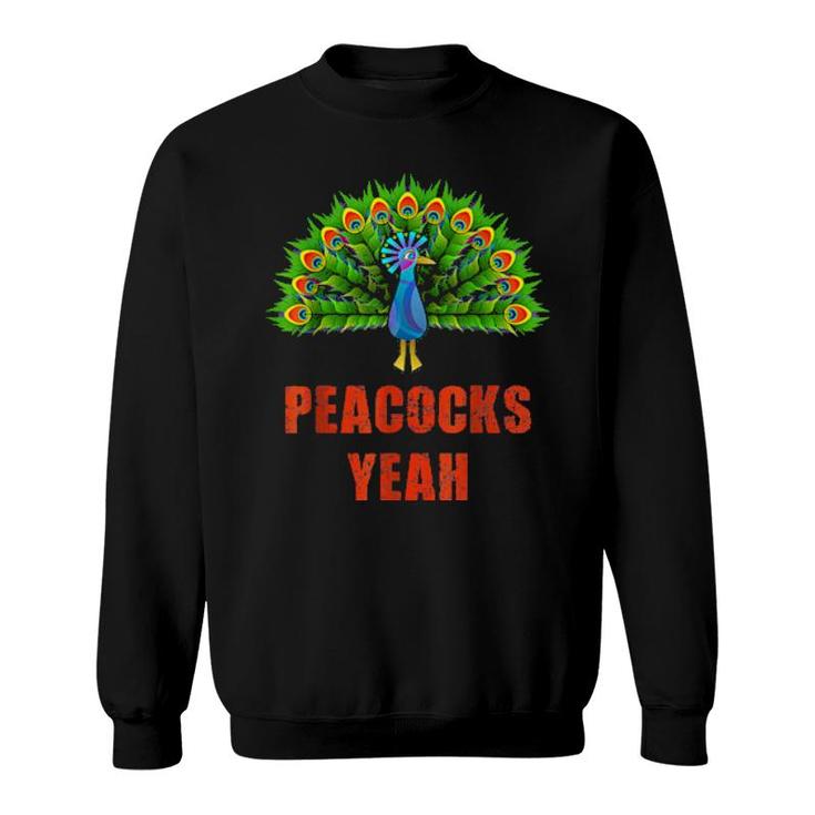 Peacocks Yeah I Love Peacocks Sweatshirt