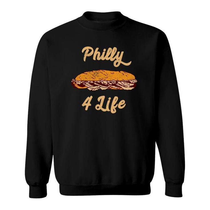 Philly Cheesesteak For Life Philadelphia Sweatshirt