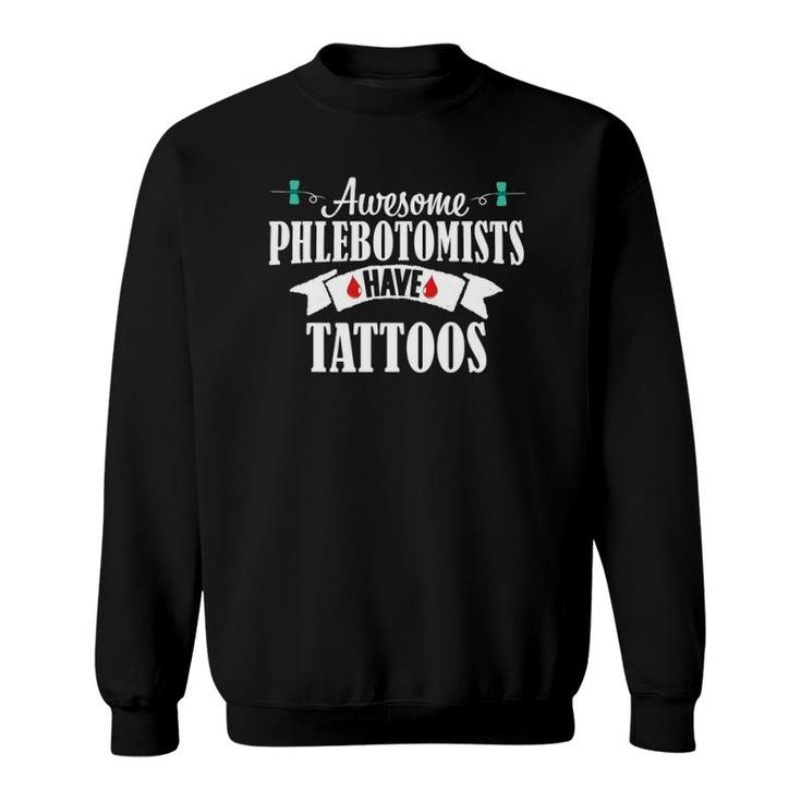 Phlebotomist Nurse Funny Tattoos Phlebotomy Technician Gift Sweatshirt