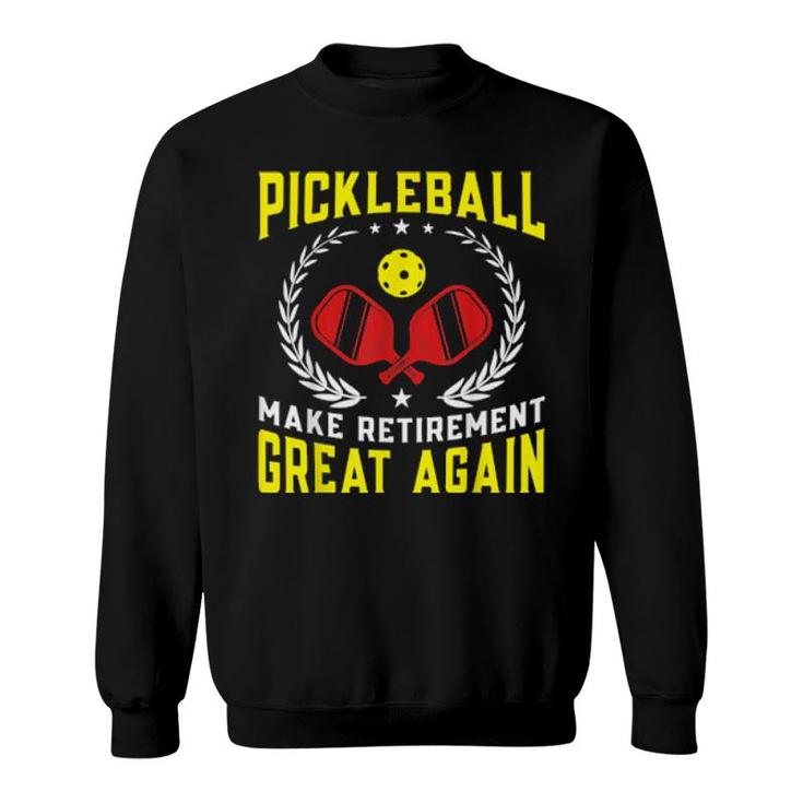 Pickleball Make Retirement Great Again  Sweatshirt