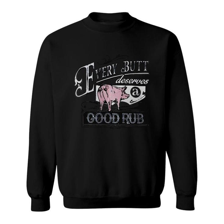 Pig Every Butt Deserves A Good Rub Sweatshirt