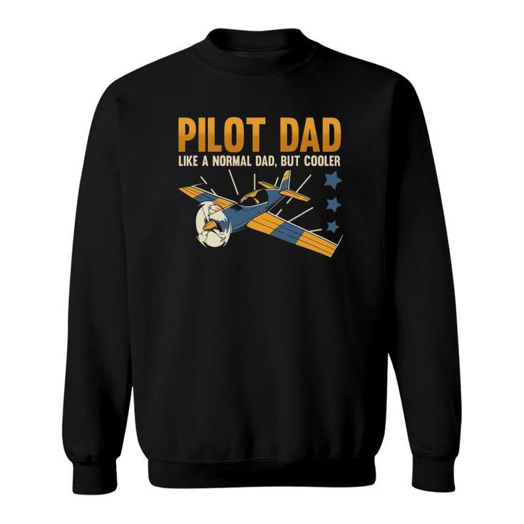 Pilot Dad Like A Normal Dad But Cooler Aviation Quote Sweatshirt