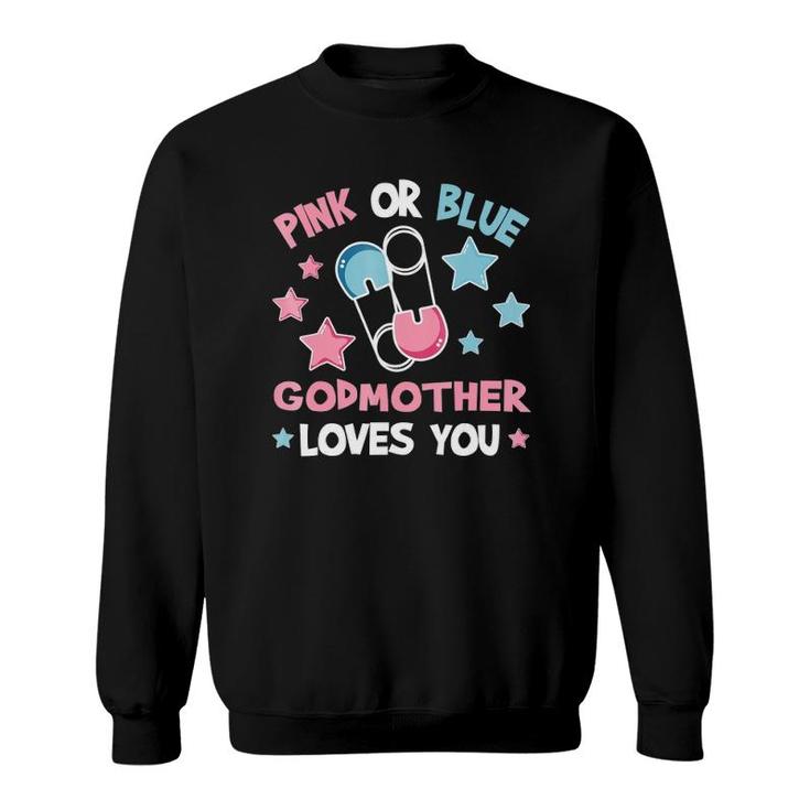 Pink Or Blue Godmother Loves You  Gender Reveal Sweatshirt