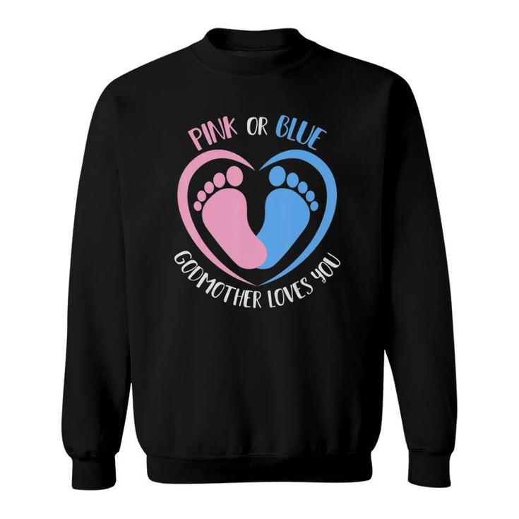 Pink Or Blue Godmother Loves You Gender Reveal Sweatshirt