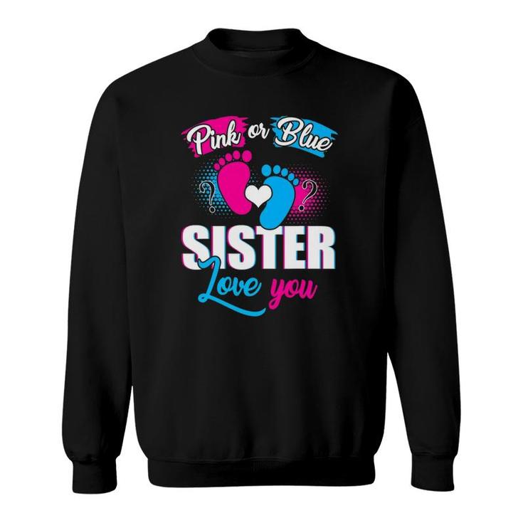 Pink Or Blue Sister Loves You Tee Gender Reveal Baby Gift Sweatshirt