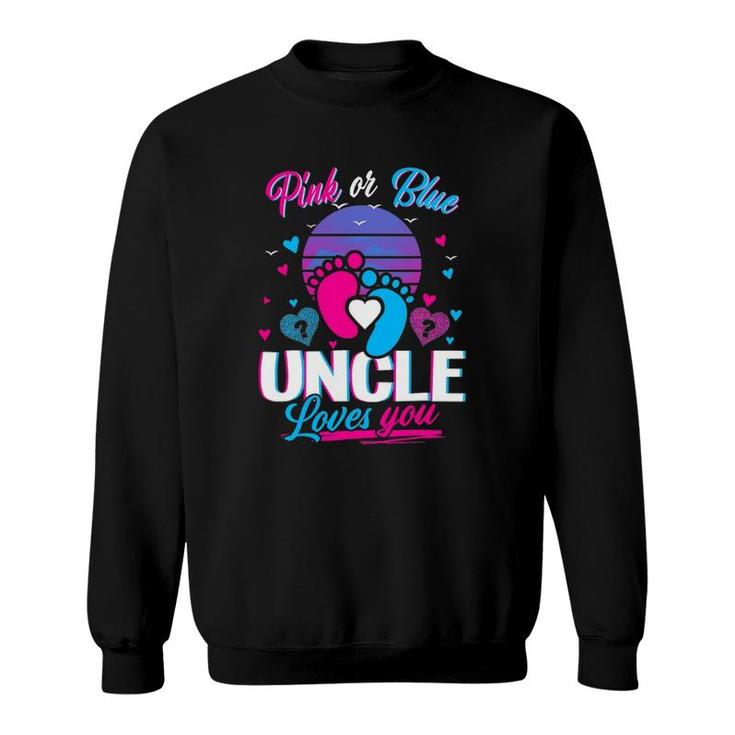 Pink Or Blue Uncle Loves You Mothers And Fathers New Uncle Sweatshirt