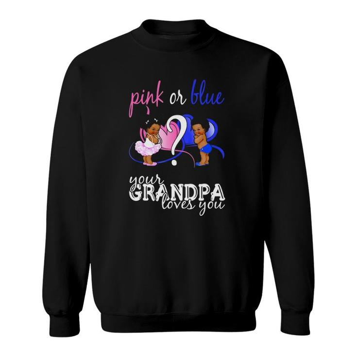 Pink Or Blue Your Grandpa Loves You Gender Reveal Sweatshirt