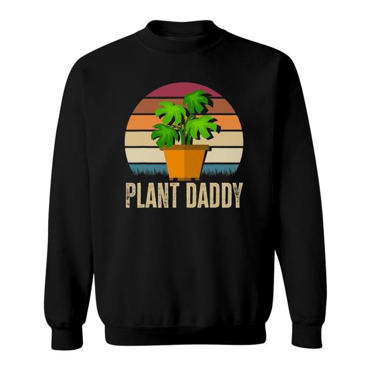 Plant Daddy Gardening Houseplants Plants Lover Funny Plant Sweatshirt