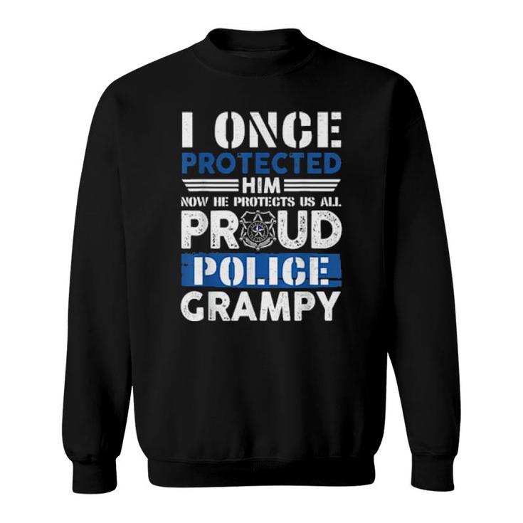 Police Grampy I Once Protected Him Now He Protects Me Sweatshirt