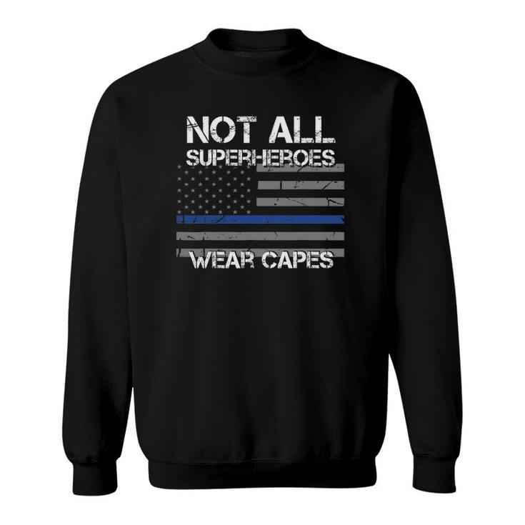Police Hero  Not All Superheroes Wear Capes Gift Sweatshirt