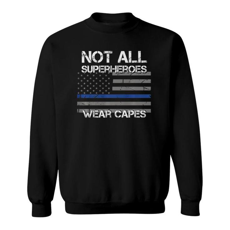Police Hero  Not All Superheroes Wear Capes Pride Gift Sweatshirt