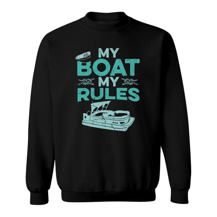 Pontoon Boat Captain  My Boat My Rules Father's Day Gift Sweatshirt