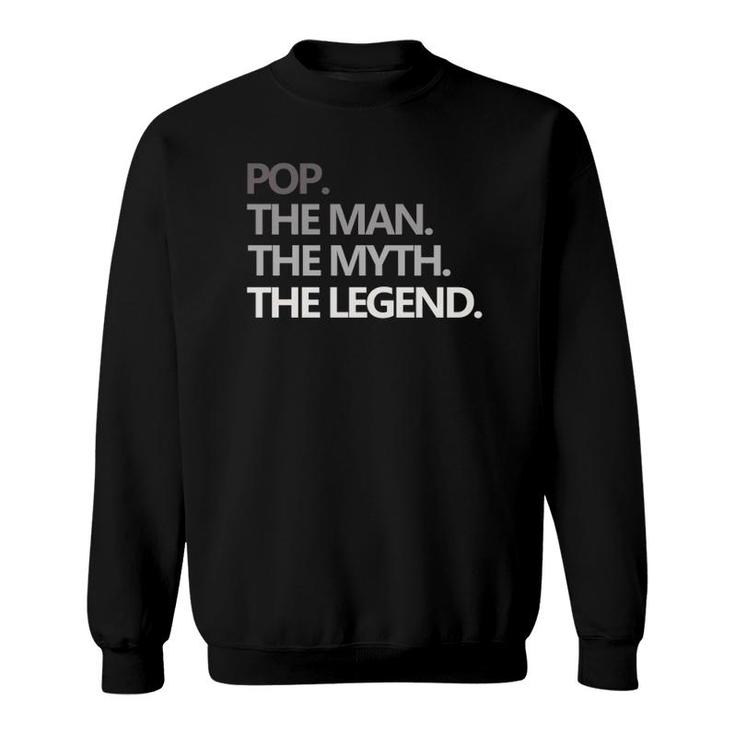Pop The Man Myth Legend Father's Day Gift Funny Sweatshirt