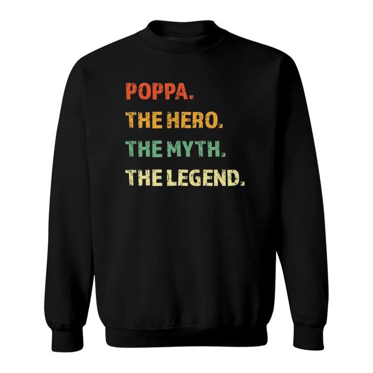 Poppa The Hero The Myth The Legend Father's Day Gift Sweatshirt