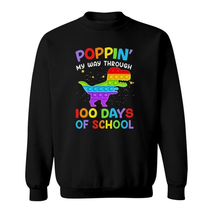 Poppin My Way Through 100 Days Of School 100Th Day Dinosaur Sweatshirt