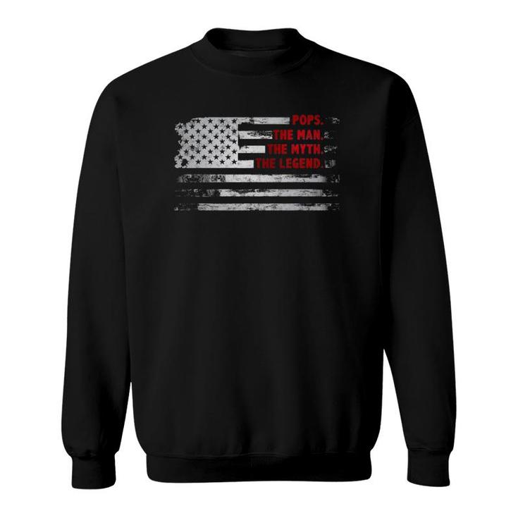 Pops The Man Myth Legend American Usa Flag Father’S Day Gift Sweatshirt