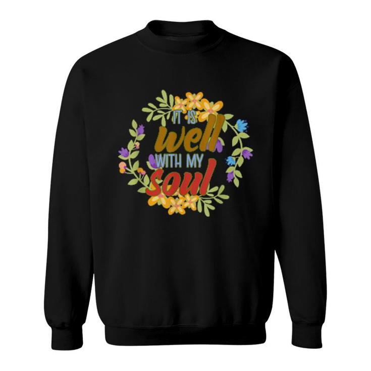 Positive Motivation Designs It Is Well With My Soul  Sweatshirt