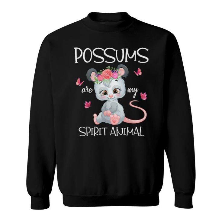 Possums Are My Spirit Animal Opossums  Sweatshirt