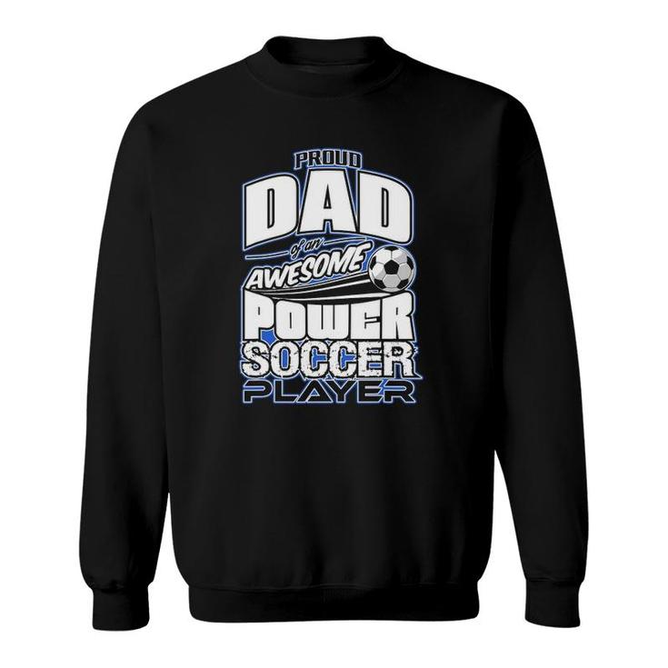 Power Soccer Proud Dad Soccer Player Sweatshirt