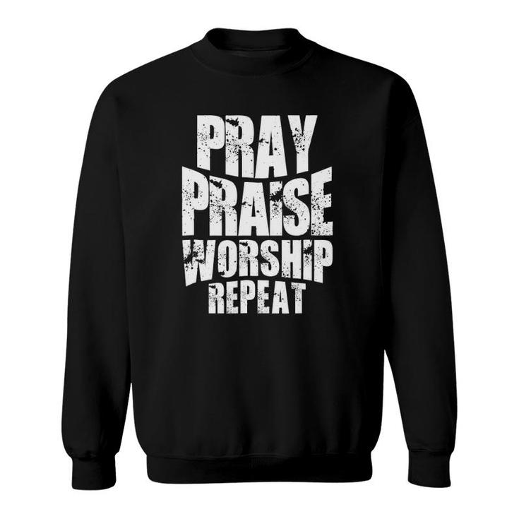 Pray Praise Worship Repeat Faith Clothing Sweatshirt