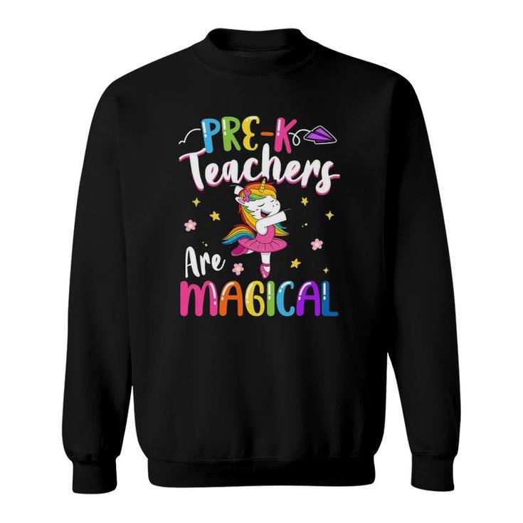 Pre-K Teachers Are Magical Pre Kindergarten Unicorn Teacher Sweatshirt