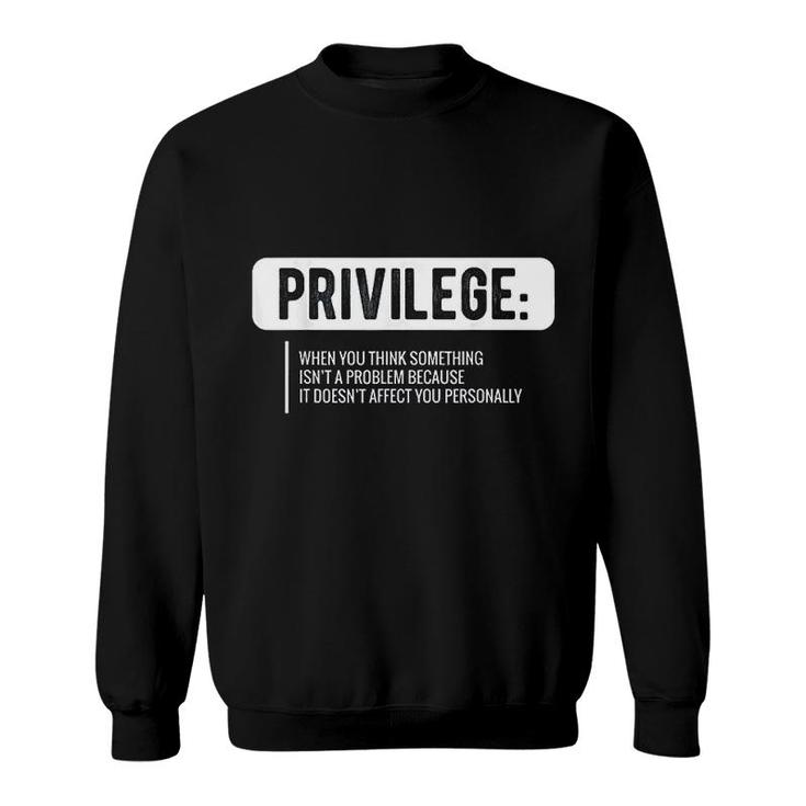 Privilege  Civil Rights Sweatshirt