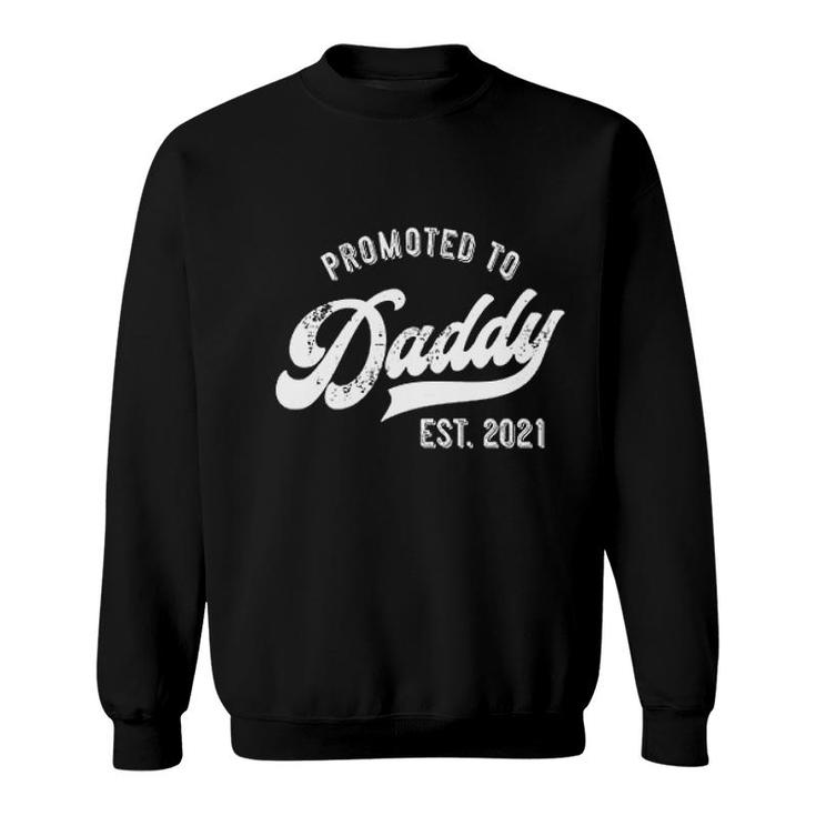 Promoted To Daddy 2021  Funny New Dad Baby Family Sweatshirt