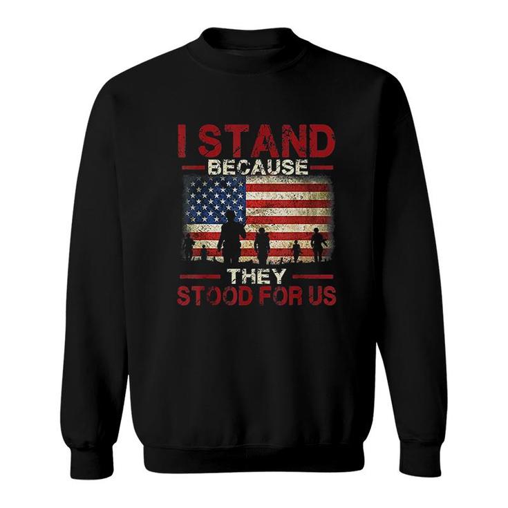 Proud American   I Stand Because They Stood For Us Sweatshirt