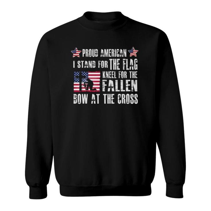 Proud American - Stand For The Flag - Kneel For The Fallen Sweatshirt