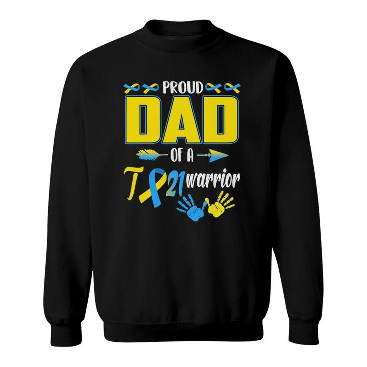 Proud Dad Of A T21 Warrior Down Syndrome Awareness Family Sweatshirt