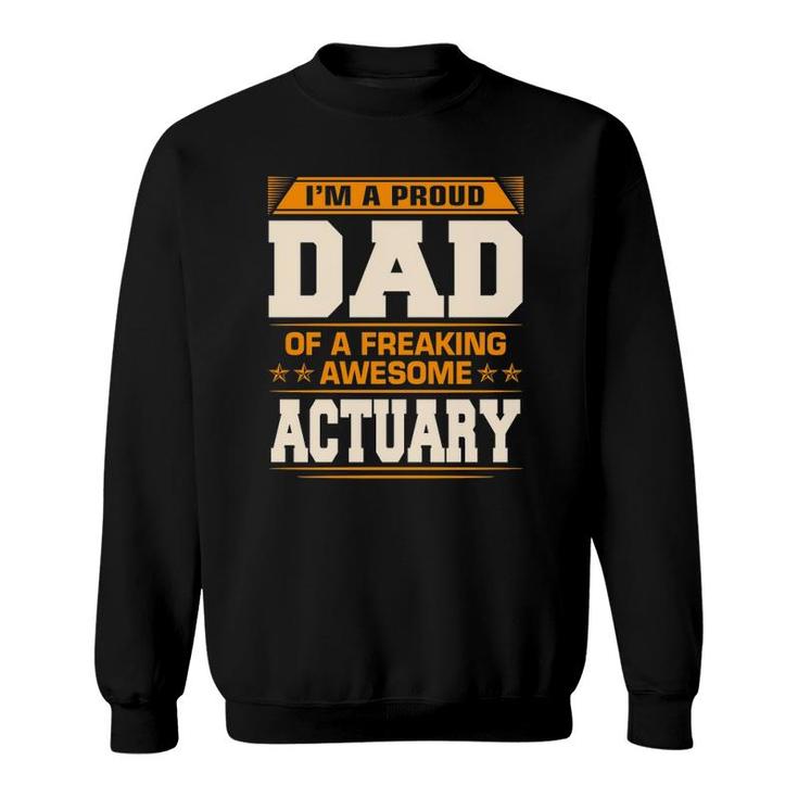 Proud Dad Of Awesome Actuary Father's Day Gift Sweatshirt