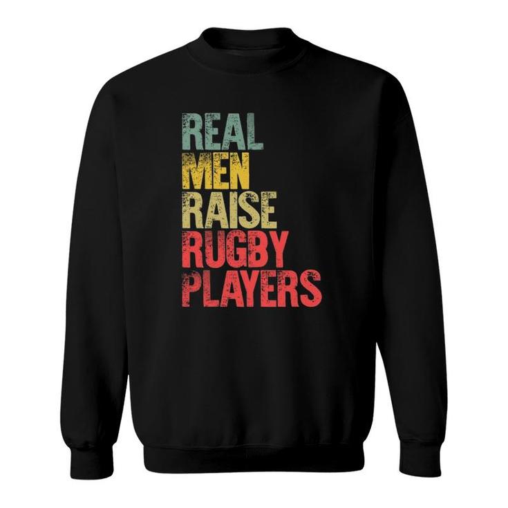 Proud Dad  Real Men Raise Rugby Players Gift Sweatshirt