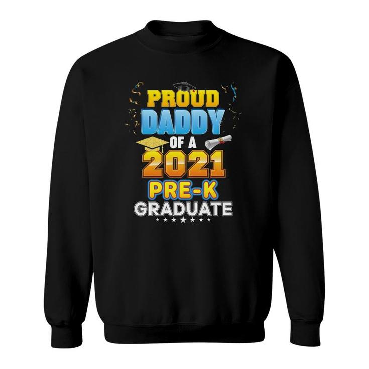 Proud Daddy Of A 2021 Pre-K Graduate Last Day School Grad Sweatshirt