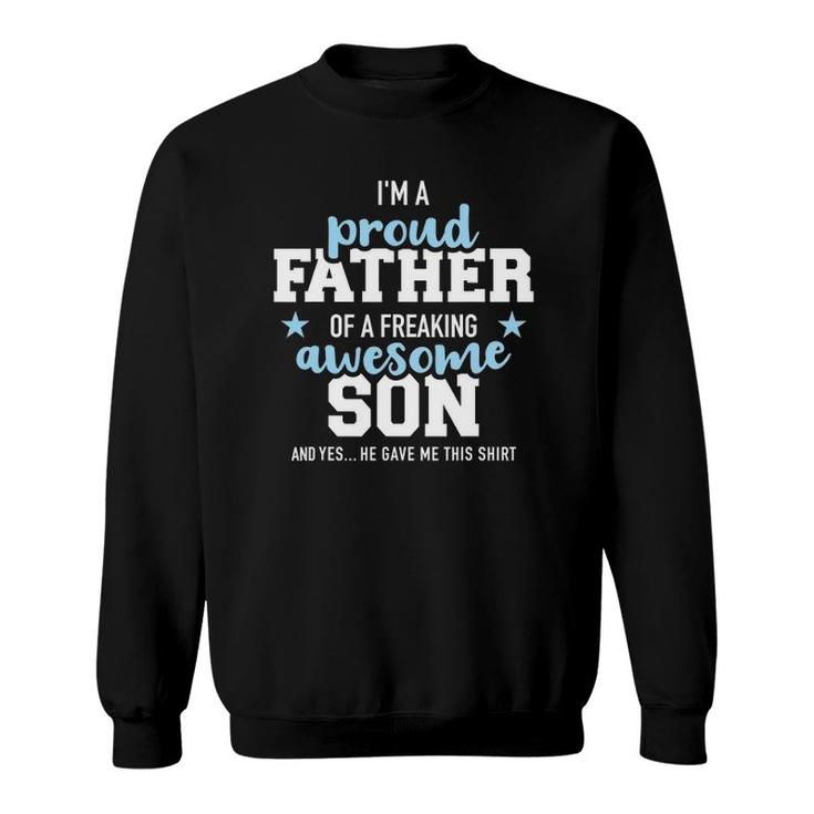 Proud Father Of A Freaking Awesome Son Sweatshirt