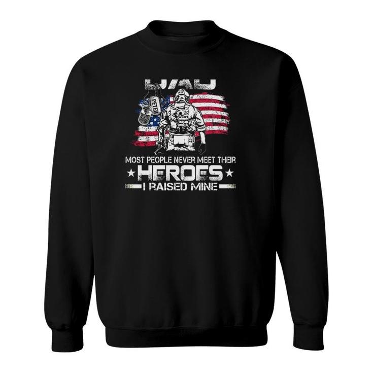 Proud Marine Dad Most People Never Meet Their Heroes I Raised Mine American Flag Sweatshirt