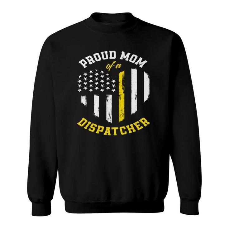 Proud Mom Of A Dispatcher American Flag 911 Dispatcher  Sweatshirt