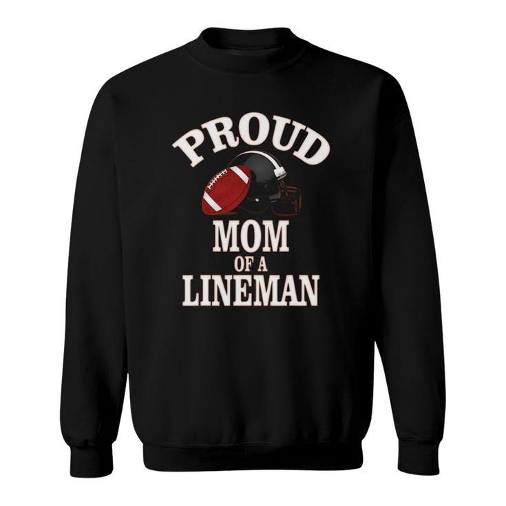 Proud Mom Of A Football Lineman  - Mothers Football Sweatshirt