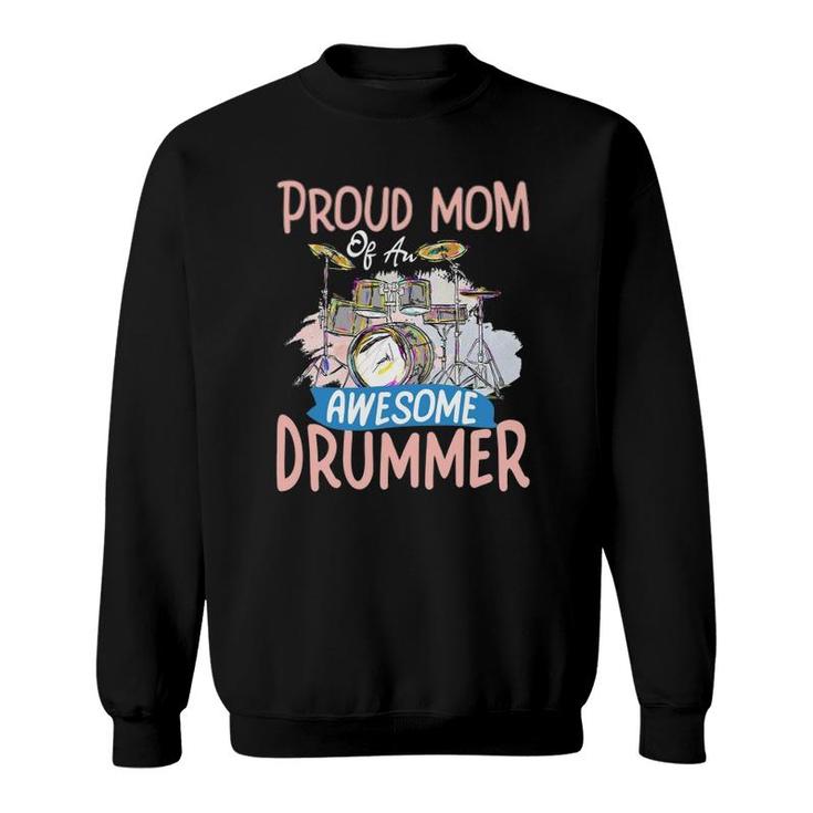 Proud Mom Of An Awesome Drummer Funny Drumming Mother Sweatshirt