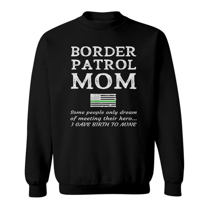 Proud Mother Of A Border Patrol Agent Mom Green Line Sweatshirt