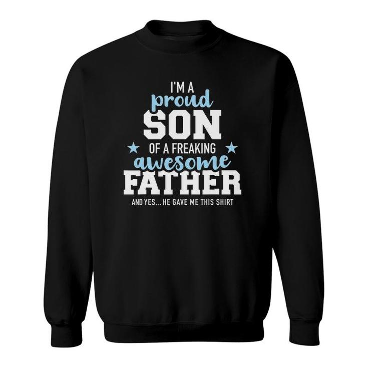 Proud Son Of A Freaking Awesome Father Sweatshirt