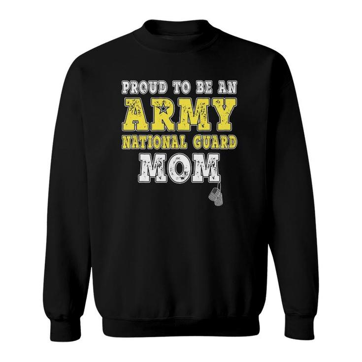 Proud To Be An Army National Guard Mom - Military Mother Sweatshirt