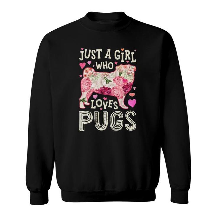 Pug Just A Girl Who Loves Pugs Dog Flower Women Floral Sweatshirt