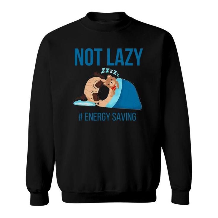 Pugs Not Lazy Energy Saving Sweatshirt