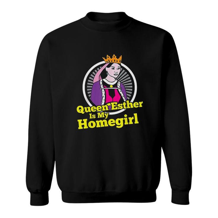 Queen Esther Is My Homegirl Sweatshirt