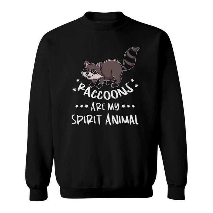 Raccoons Are My Spirit Animal Raccoon Lover Sweatshirt