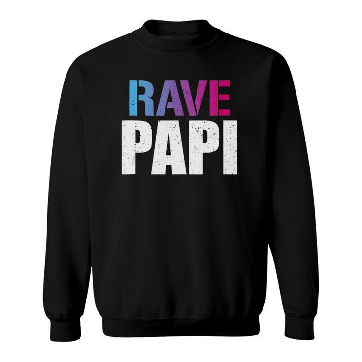 Rave Papi Edm Music Festival Raver Daddy Father's  Sweatshirt